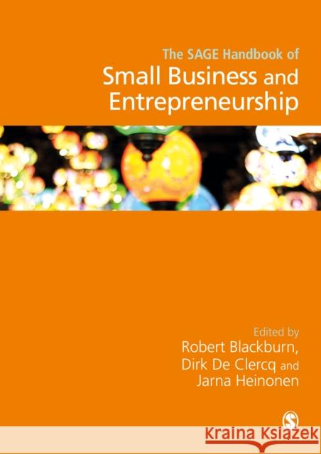 The Sage Handbook of Small Business and Entrepreneurship Robert Blackburn Dirk D Jarna Heinonen 9781473925236
