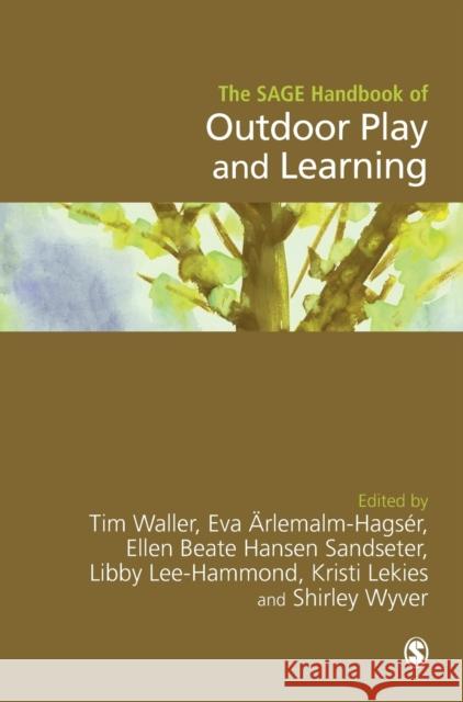 The SAGE Handbook of Outdoor Play and Learning Waller, Tim 9781473926608