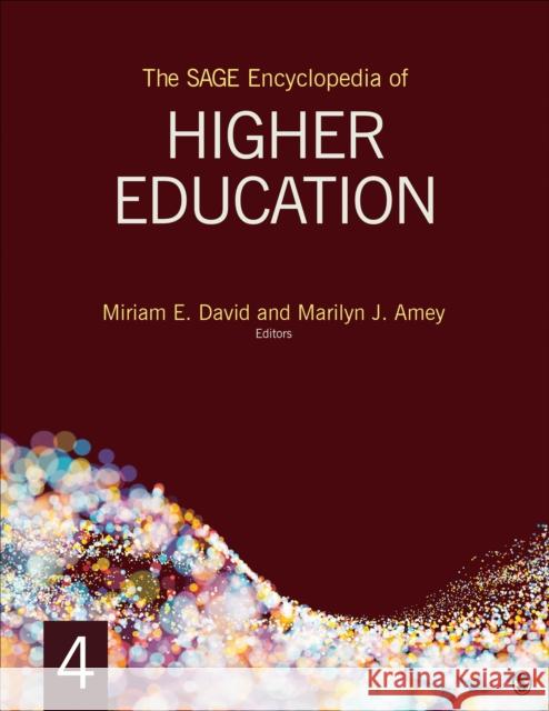 The Sage Encyclopedia of Higher Education Miriam E. David Marilyn J. Amey 9781473942912