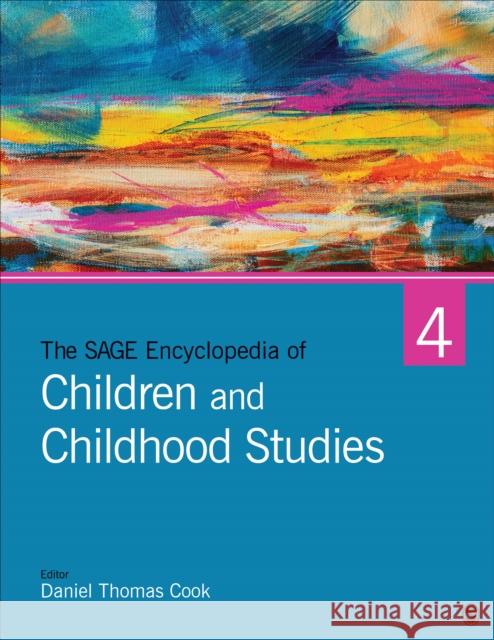 The Sage Encyclopedia of Children and Childhood Studies Daniel Thomas Cook 9781473942929