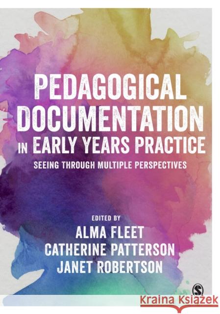 Pedagogical Documentation in Early Years Practice: Seeing Through Multiple Perspectives Alma Fleet Catherine Patterson Jessie Robertson 9781473944602 Sage Publications Ltd