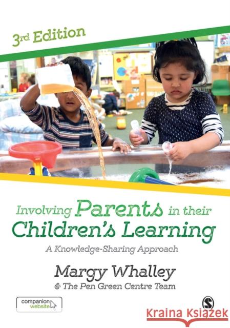 Involving Parents in Their Children′s Learning: A Knowledge-Sharing Approach Whalley, Margy 9781473946217