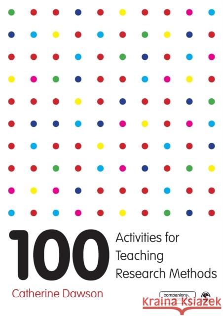 100 Activities for Teaching Research Methods Catherine Dawson 9781473946293 Sage Publications Ltd