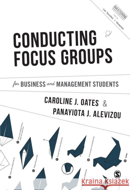 Conducting Focus Groups for Business and Management Students Caroline J. Oates Panayiota J. Alevizou 9781473948211