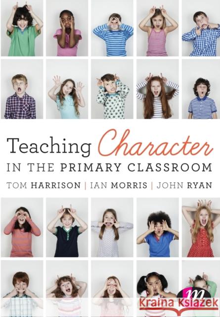 Teaching Character in the Primary Classroom Tom Harrison 9781473952171