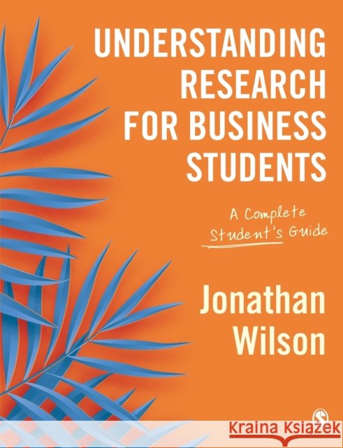 Understanding Research for Business Students: A Complete Student's Guide Jonathan (Associate Professor in Marketing and Business Research, Norwich Business School, University of East Anglia) Wi 9781473953574