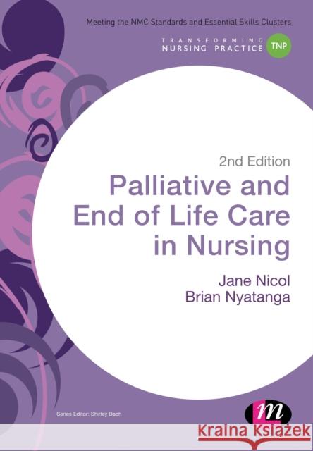 Palliative and End of Life Care in Nursing Jane Nicol Brian Nyatanga 9781473957275 Learning Matters