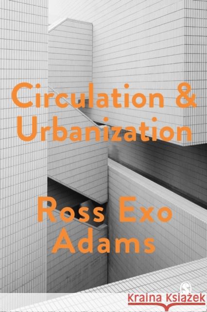 Circulation and Urbanization Ross Exo Adams 9781473963313 Sage Publications Ltd