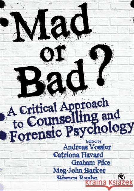 Mad or Bad?: A Critical Approach to Counselling and Forensic Psychology Andreas Vossler Catriona Havard Graham Pike 9781473963511 Sage Publications Ltd