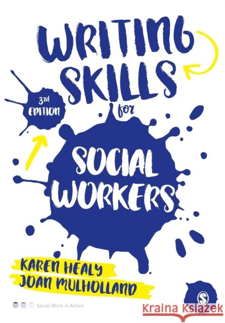 Writing Skills for Social Workers Karen Healy Joan Mulholland 9781473969179 Sage Publications Ltd