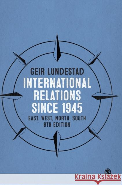 International Relations since 1945: East, West, North, South Lundestad, Geir 9781473973459 Sage Publications Ltd