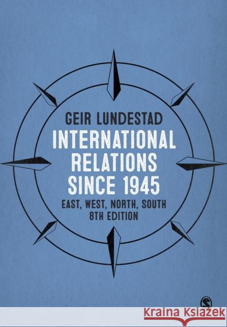 International Relations since 1945: East, West, North, South Lundestad, Geir 9781473973466