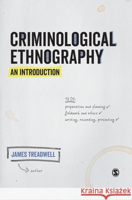 Criminological Ethnography: An Introduction James Treadwell   9781473975705 SAGE Publications Ltd