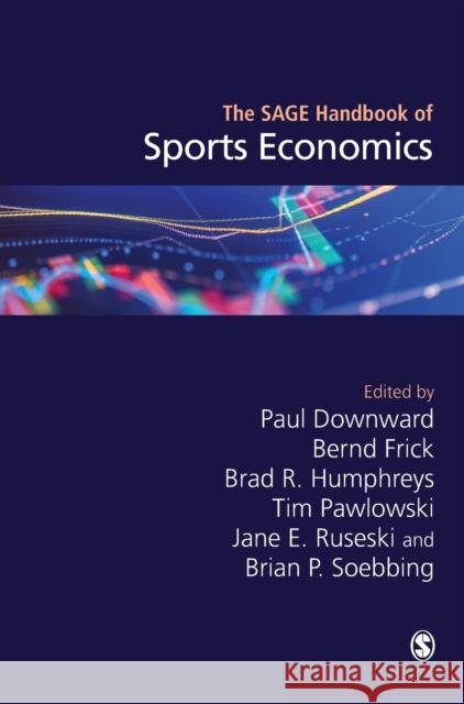 The SAGE Handbook of Sports Economics Downward, Paul 9781473979765