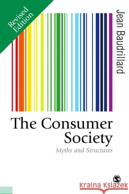 The Consumer Society: Myths and Structures Baudrillard, Jean 9781473982376