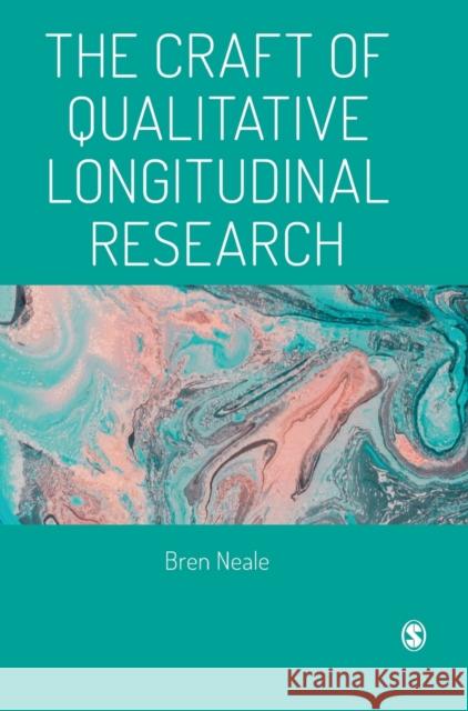 The Craft of Qualitative Longitudinal Research Neale, Bren 9781473995437