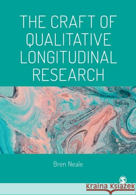 The Craft of Qualitative Longitudinal Research Neale, Bren 9781473995444