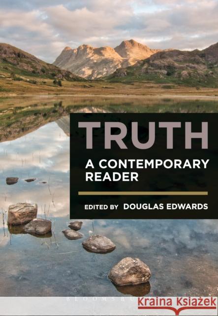 Truth: A Contemporary Reader Douglas Edwards 9781474213301 Bloomsbury Academic