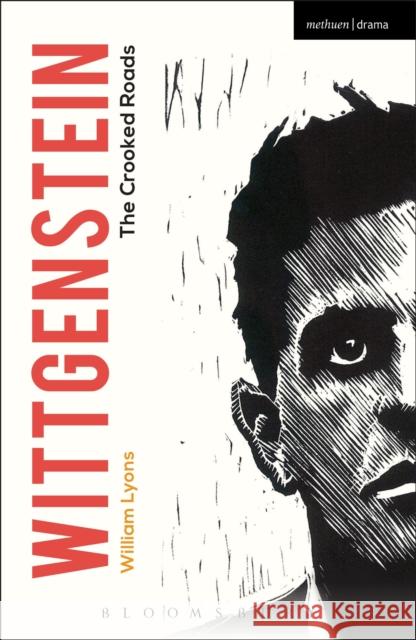 Wittgenstein: The Crooked Roads William Lyons 9781474218412 Methuen Publishing