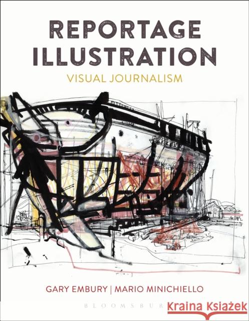 Reportage Illustration: Visual Journalism Gary Embury Mario Minichiello 9781474224598