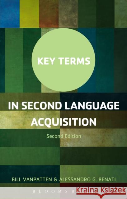 Key Terms in Second Language Acquisition Bill VanPatten Alessandro G. Benati 9781474227513 Bloomsbury Academic
