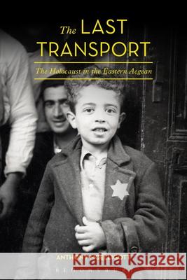 The Last Transport: The Holocaust in the Eastern Aegean Anthony McElligott 9781474227988 Bloomsbury Academic