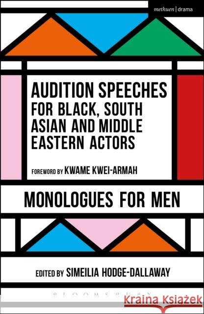 Audition Speeches for Black, South Asian and Middle Eastern Actors: Monologues for Men Simeilia Hodge-Dallaway 9781474229135 Methuen Publishing