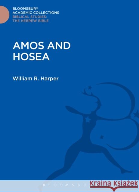 Amos and Hosea William R. Harper 9781474229821