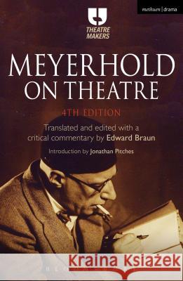Meyerhold on Theatre Edward Braun Jonathan Pitches 9781474230247 Methuen Publishing