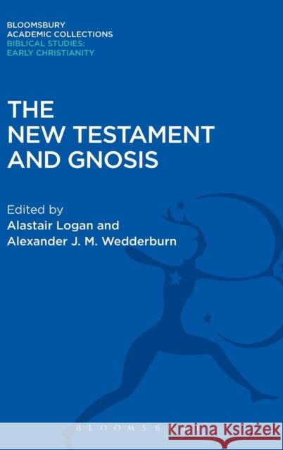 The New Testament and Gnosis Alastair Logan Alastair Logan Alexander J. M. Wedderburn 9781474230421