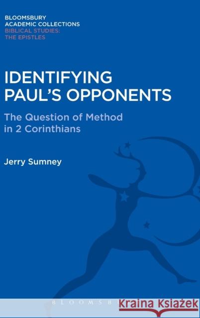 Identifying Paul's Opponents: The Question of Method in 2 Corinthians Jerry Sumney 9781474230902 Bloomsbury Academic