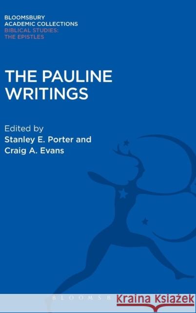 The Pauline Writings Stanley E. Porter Stanley E. Porter Craig A. Evans 9781474231039