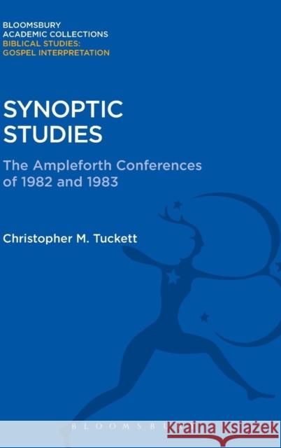 Synoptic Studies: The Ampleforth Conferences of 1982 and 1983 Christopher Tuckett 9781474231190 Bloomsbury Academic