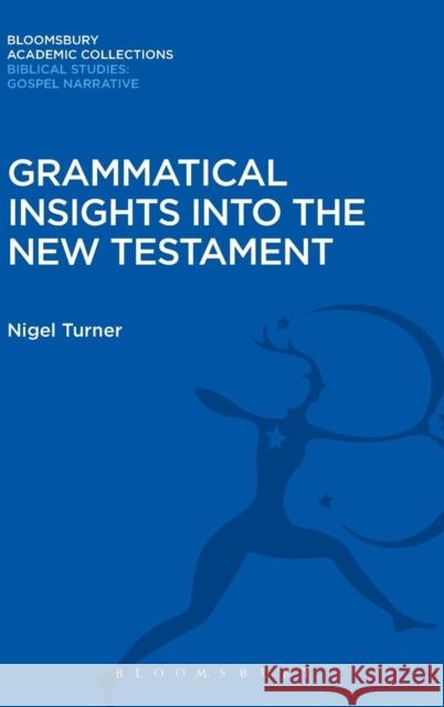 Grammatical Insights Into the New Testament Nigel Turner 9781474231473 Bloomsbury Academic