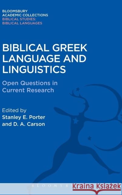 Biblical Greek Language and Linguistics: Open Questions in Current Research Stanley E. Porter Stanley E. Porter D. a. Carson 9781474231732 Bloomsbury Academic