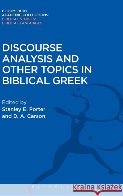 Discourse Analysis and Other Topics in Biblical Greek Stanley E. Porter Stanley E. Porter D. a. Carson 9781474231749 Bloomsbury Academic
