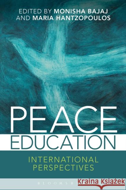 Peace Education: International Perspectives Monisha Bajaj Maria Hantzopoulos 9781474233682 Bloomsbury Academic