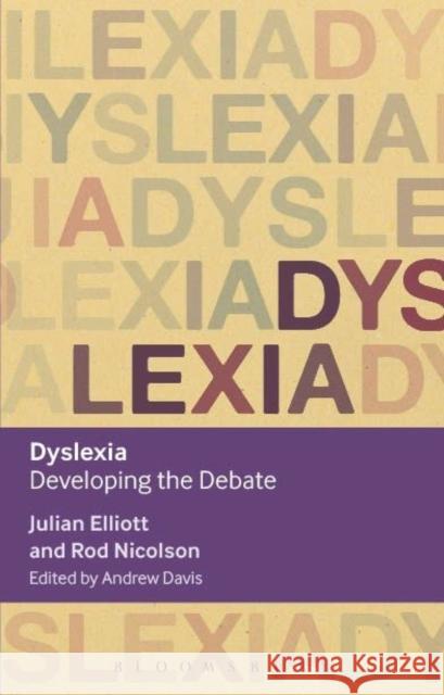 Dyslexia: Developing the Debate Julian Elliott Rod Nicolson Andrew Davis 9781474233750