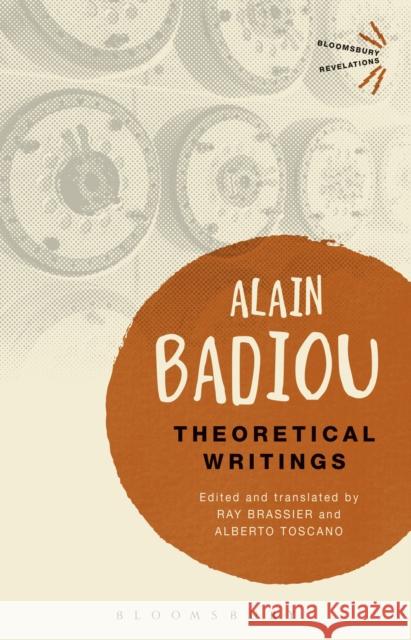 Theoretical Writings Alain Badiou Ray Brassier Alberto Toscano 9781474234115