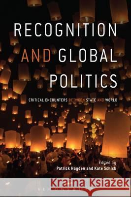 Recognition and Global Politics: Critical Encounters Between State and World Dummy Author 9781474235426 Bloomsbury Academic