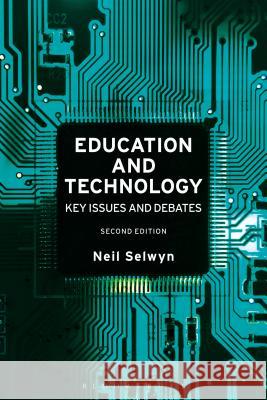 Education and Technology: Key Issues and Debates Neil Selwyn 9781474235914