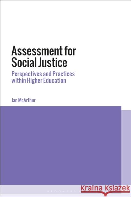 Assessment for Social Justice: Perspectives and Practices Within Higher Education Jan McArthur 9781474236065 Bloomsbury Academic