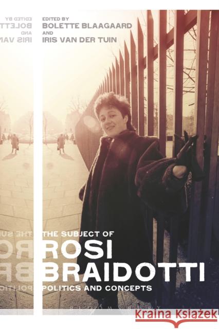 The Subject of Rosi Braidotti: Politics and Concepts Dummy author 9781474236720 Bloomsbury Academic