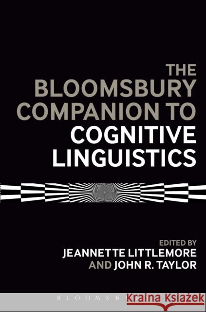 The Bloomsbury Companion to Cognitive Linguistics Jeannette Littlemore John R. Taylor Jeanette Littlemore 9781474237321 Bloomsbury Academic