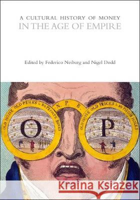 A Cultural History of Money in the Age of Empire Nigel Dodd Federico Neiburg Bill Maurer 9781474237406 Bloomsbury Academic