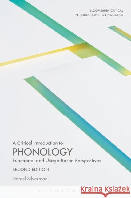 A Critical Introduction to Phonology: Functional and Usage-Based Perspectives Daniel Silverman Andreas Musolff Gabrina Pounds 9781474238885