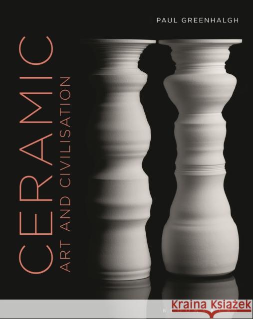 Ceramic, Art and Civilisation Greenhalgh, Paul 9781474239707