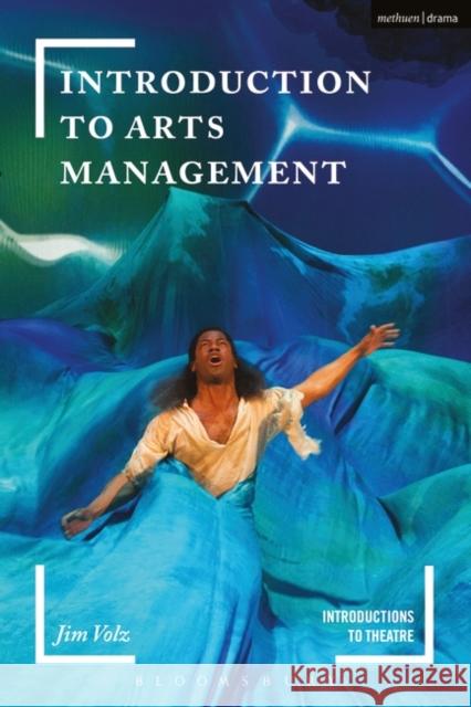 Introduction to Arts Management Jim Volz Jim Volz 9781474239790 Methuen Publishing