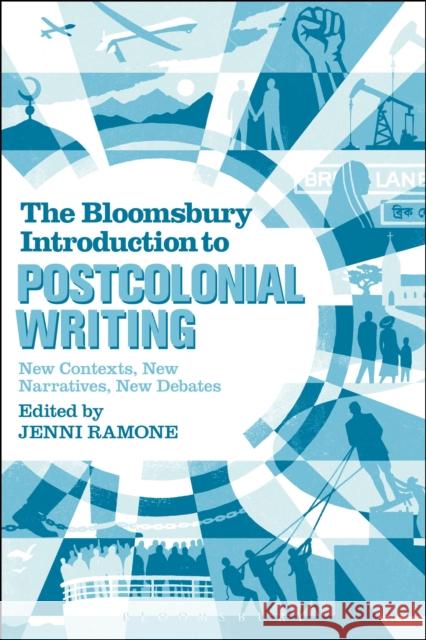 The Bloomsbury Introduction to Postcolonial Writing: New Contexts, New Narratives, New Debates Jenni Ramone 9781474240079