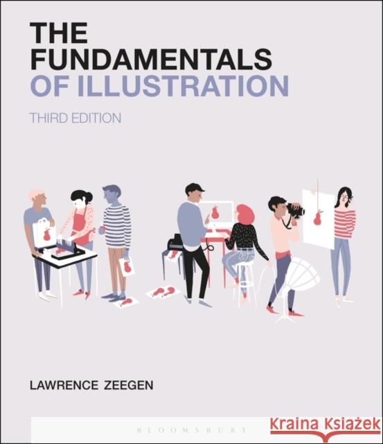 The Fundamentals of Illustration Lawrence Zeegen 9781474240390 Bloomsbury Publishing PLC